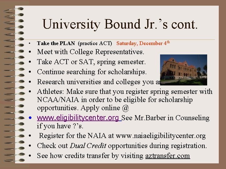 University Bound Jr. ’s cont. • Take the PLAN (practice ACT) Saturday, December 4