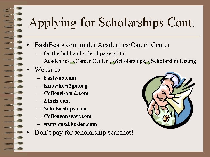 Applying for Scholarships Cont. • Bash. Bears. com under Academics/Career Center – On the