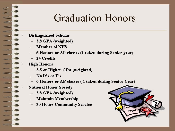 Graduation Honors • • • Distinguished Scholar – 3. 8 GPA (weighted) – Member