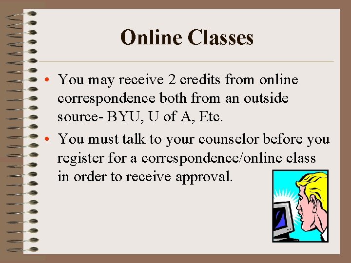 Online Classes • You may receive 2 credits from online correspondence both from an