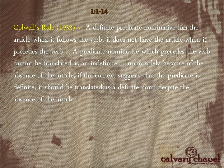 1: 1 -14 Colwell's Rule (1933) ~ "A definite predicate nominative has the article