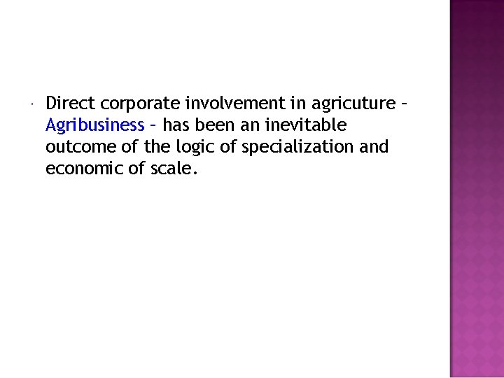  Direct corporate involvement in agricuture – Agribusiness – has been an inevitable outcome