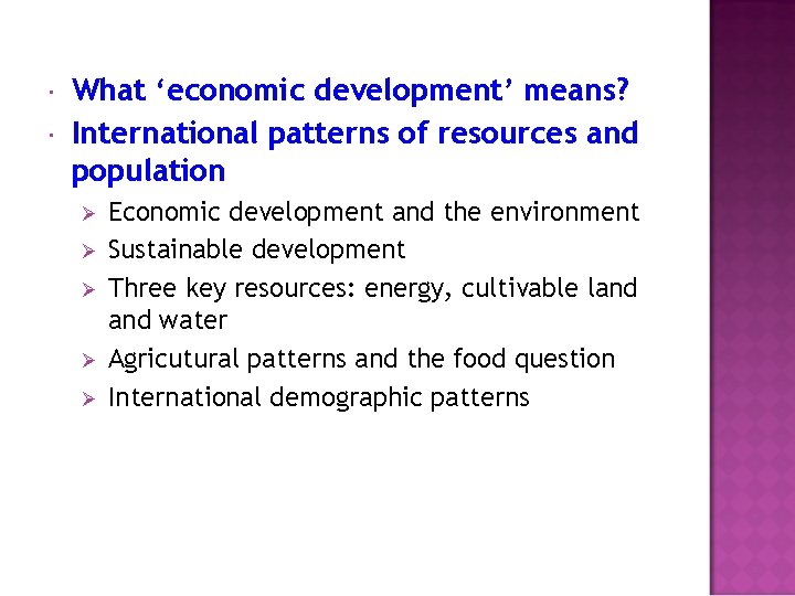  What ‘economic development’ means? International patterns of resources and population Ø Ø Ø