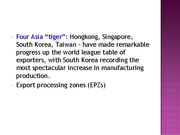  Four Asia “tiger”: Hongkong, Singapore, South Korea, Taiwan – have made remarkable progress