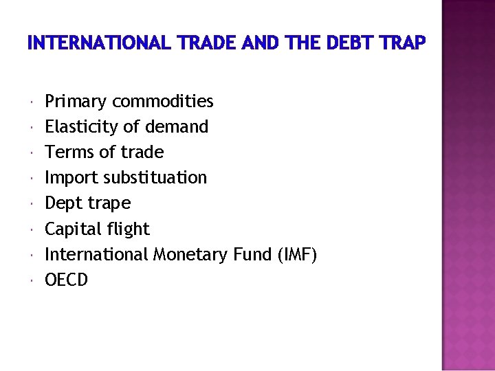 INTERNATIONAL TRADE AND THE DEBT TRAP Primary commodities Elasticity of demand Terms of trade