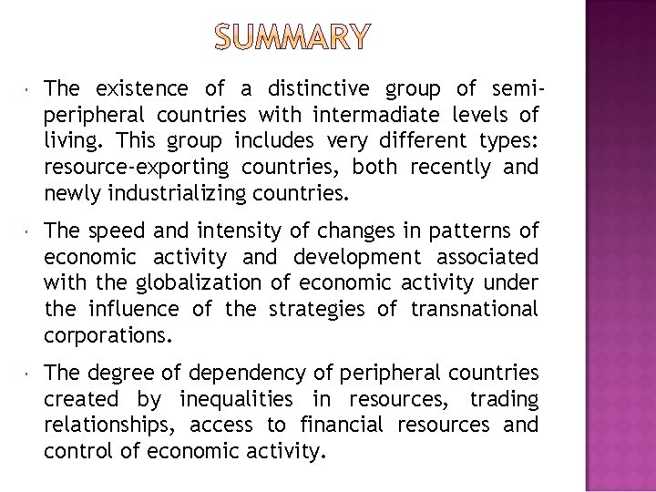  The existence of a distinctive group of semiperipheral countries with intermadiate levels of