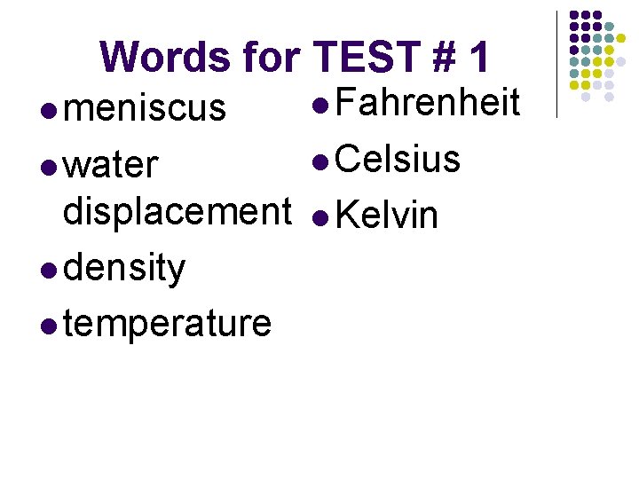 Words for TEST # 1 l meniscus l Fahrenheit l water l Celsius displacement