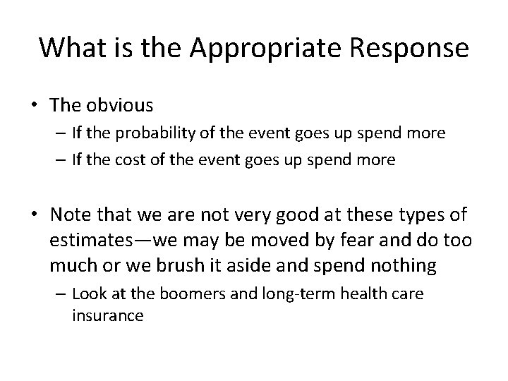 What is the Appropriate Response • The obvious – If the probability of the
