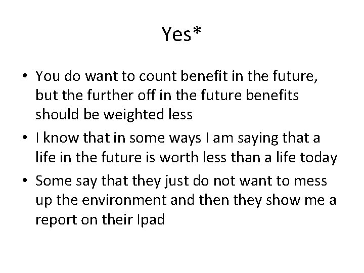 Yes* • You do want to count benefit in the future, but the further