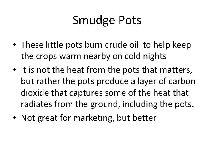 Smudge Pots • These little pots burn crude oil to help keep the crops