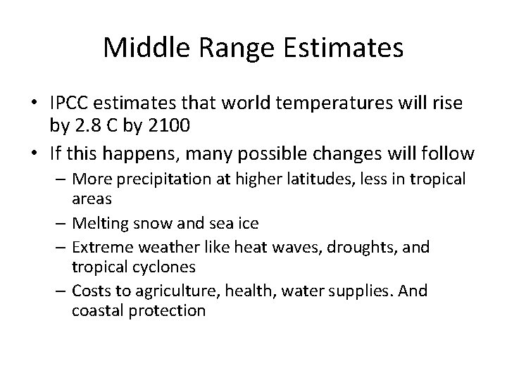 Middle Range Estimates • IPCC estimates that world temperatures will rise by 2. 8