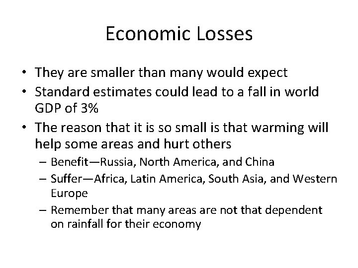 Economic Losses • They are smaller than many would expect • Standard estimates could