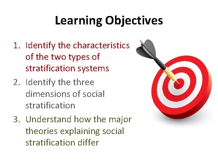 Learning Objectives 1. Identify the characteristics of the two types of stratification systems 2.
