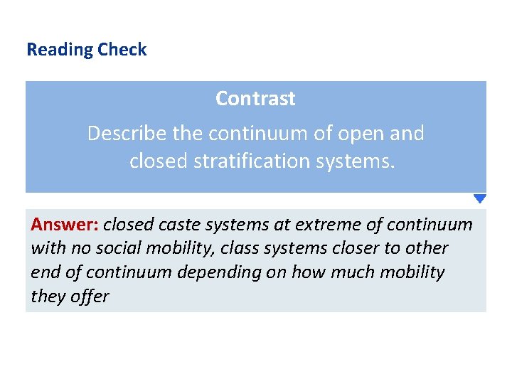 Reading Check Contrast Describe the continuum of open and closed stratification systems. Answer: closed