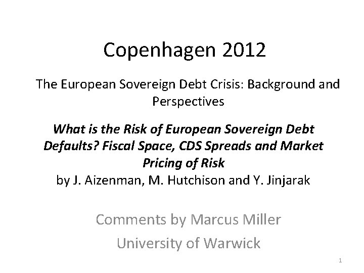 Copenhagen 2012 The European Sovereign Debt Crisis: Background and Perspectives What is the Risk