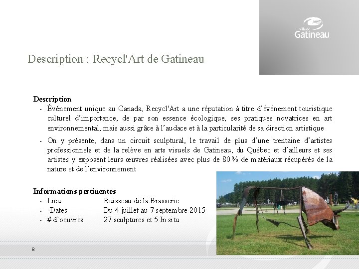 Description : Recycl'Art de Gatineau Description § Événement unique au Canada, Recycl'Art a une