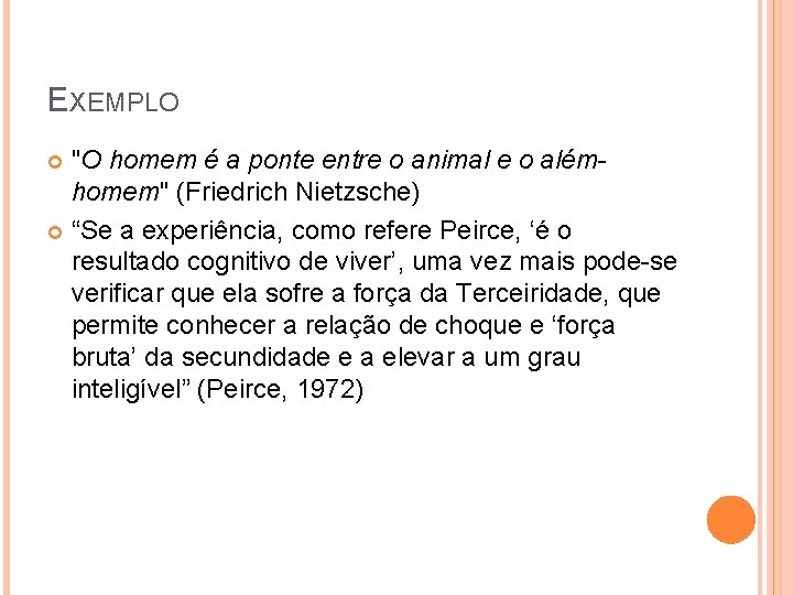 EXEMPLO "O homem é a ponte entre o animal e o alémhomem" (Friedrich Nietzsche)