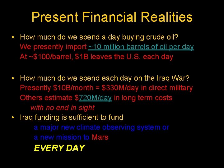 Present Financial Realities • How much do we spend a day buying crude oil?