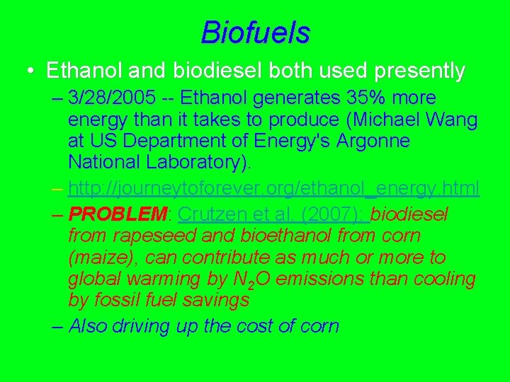 Biofuels • Ethanol and biodiesel both used presently – 3/28/2005 -- Ethanol generates 35%
