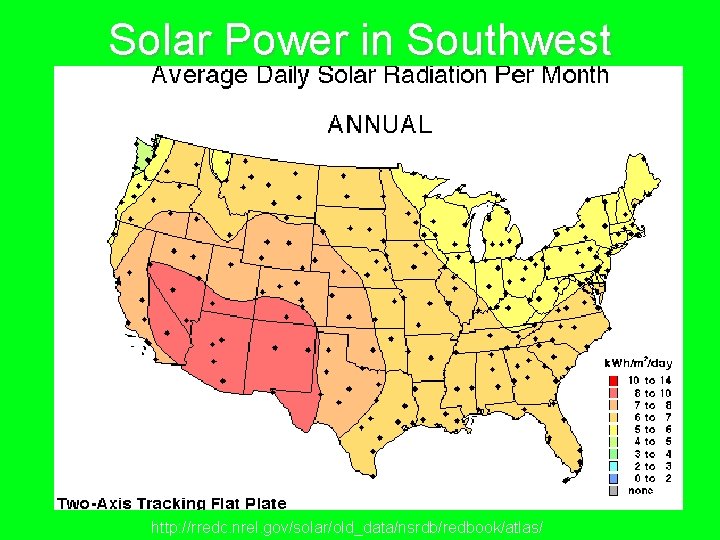 Solar Power in Southwest http: //rredc. nrel. gov/solar/old_data/nsrdb/redbook/atlas/ 