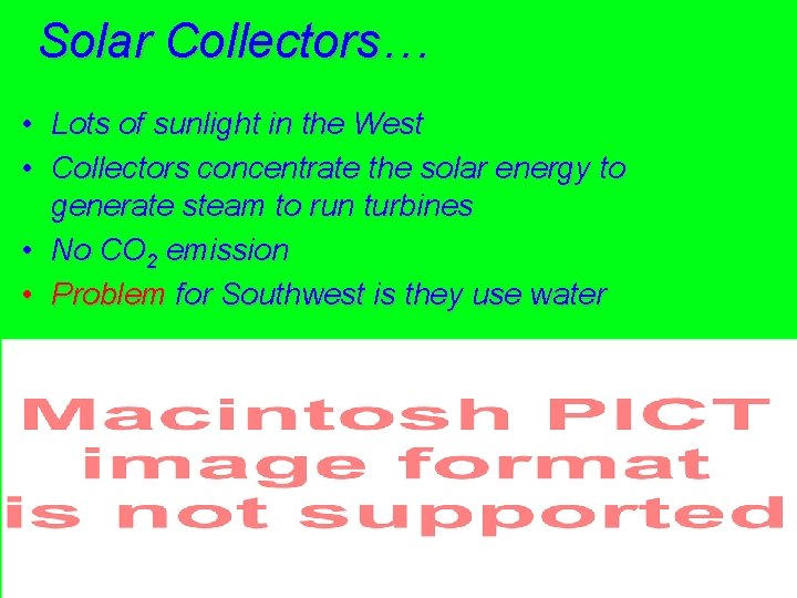 Solar Collectors… • Lots of sunlight in the West • Collectors concentrate the solar