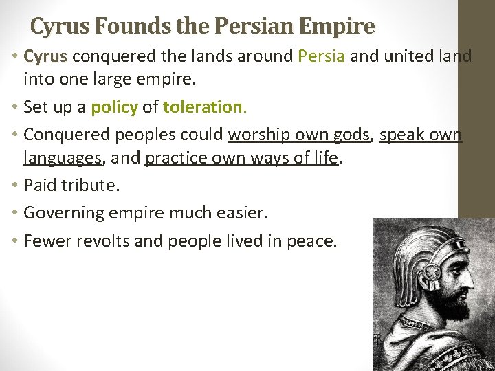 Cyrus Founds the Persian Empire • Cyrus conquered the lands around Persia and united