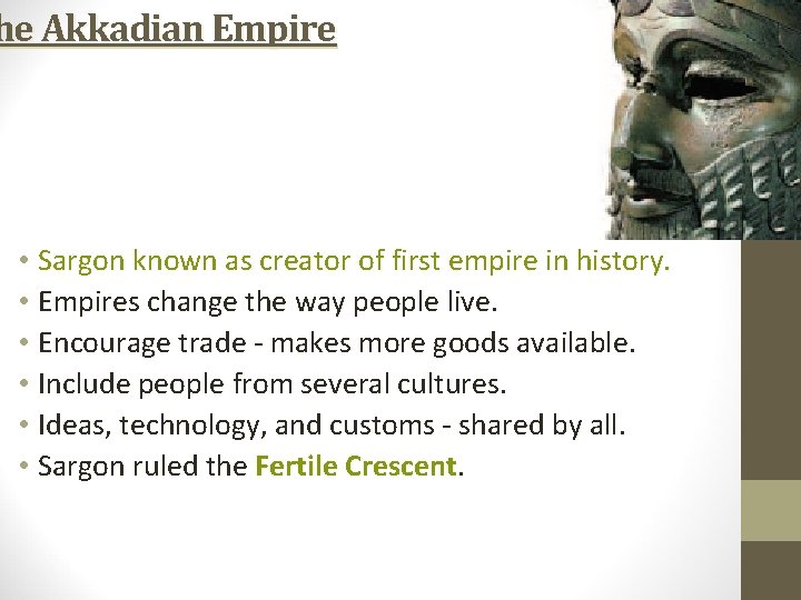 he Akkadian Empire • Sargon known as creator of first empire in history. •