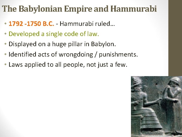 The Babylonian Empire and Hammurabi • 1792 -1750 B. C. - Hammurabi ruled… •