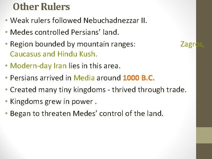 Other Rulers • Weak rulers followed Nebuchadnezzar II. • Medes controlled Persians’ land. •