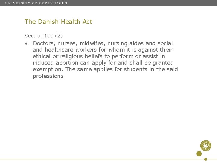 The Danish Health Act Section 100 (2) • Doctors, nurses, midwifes, nursing aides and