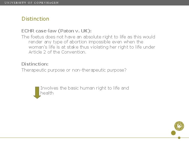 Distinction ECHR case-law (Paton v. UK): The foetus does not have an absolute right