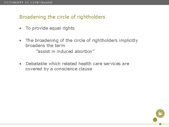 Broadening the circle of rightholders • To provide equal rights • The broadening of