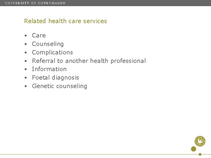 Related health care services • • Care Counseling Complications Referral to another health professional