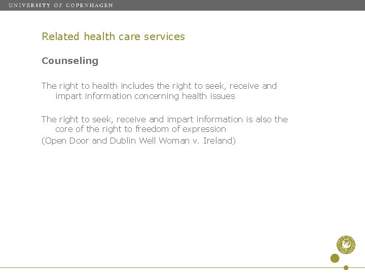 Related health care services Counseling The right to health includes the right to seek,