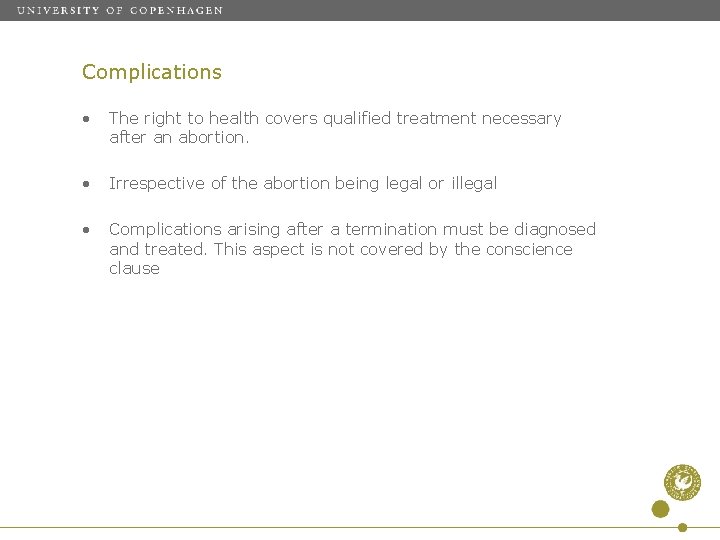 Complications • The right to health covers qualified treatment necessary after an abortion. •