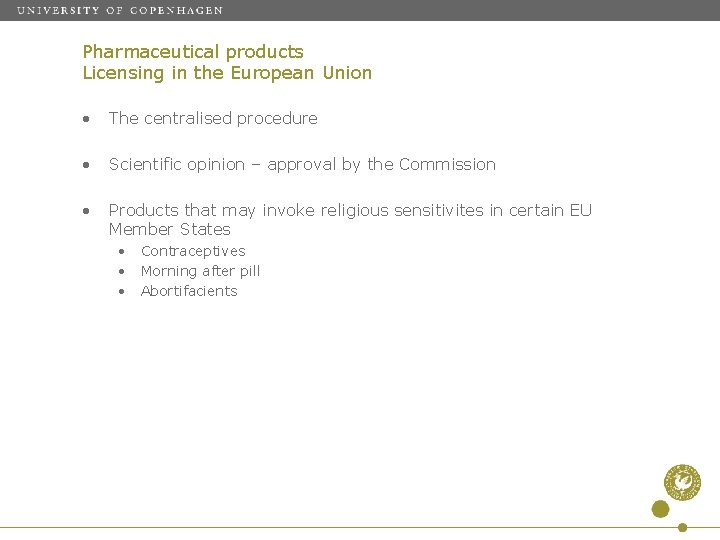 Pharmaceutical products Licensing in the European Union • The centralised procedure • Scientific opinion