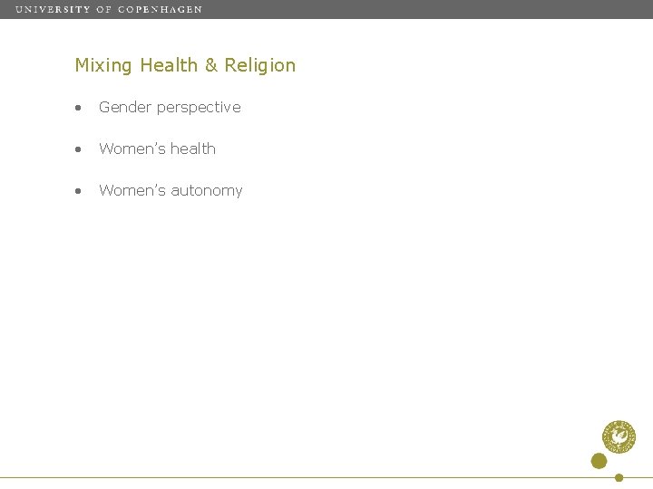Mixing Health & Religion • Gender perspective • Women’s health • Women’s autonomy 