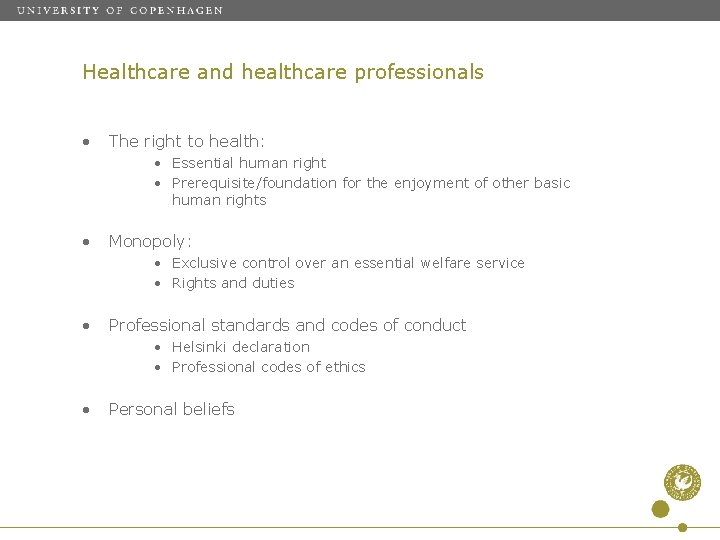 Healthcare and healthcare professionals • The right to health: • Essential human right •