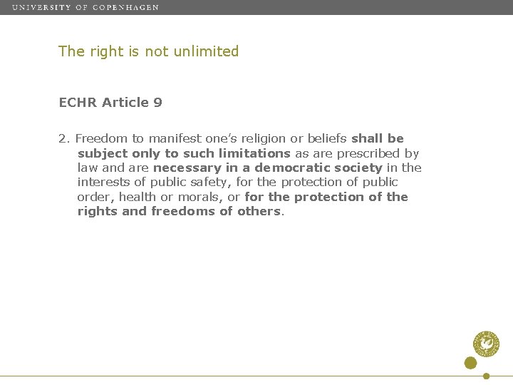 The right is not unlimited ECHR Article 9 2. Freedom to manifest one’s religion