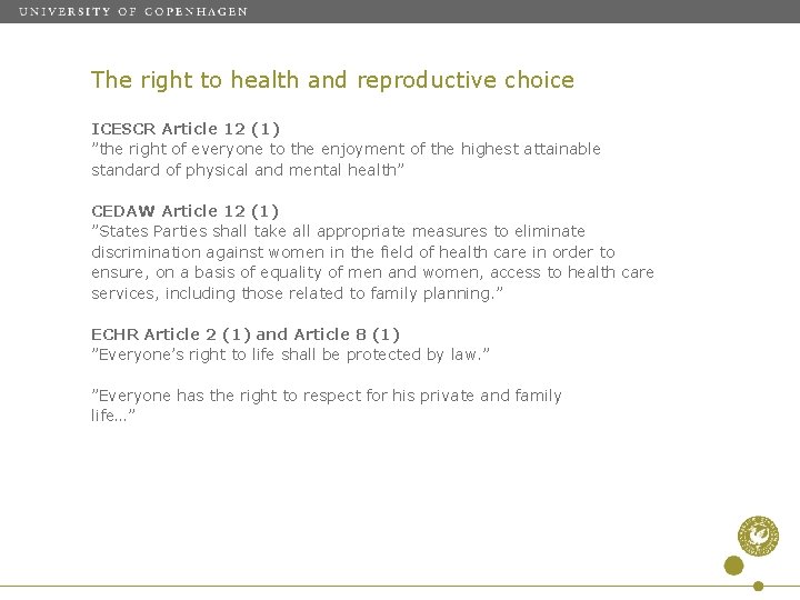 The right to health and reproductive choice ICESCR Article 12 (1) ”the right of