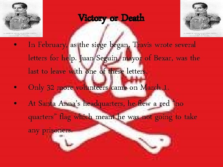 Victory or Death • In February, as the siege began, Travis wrote several letters