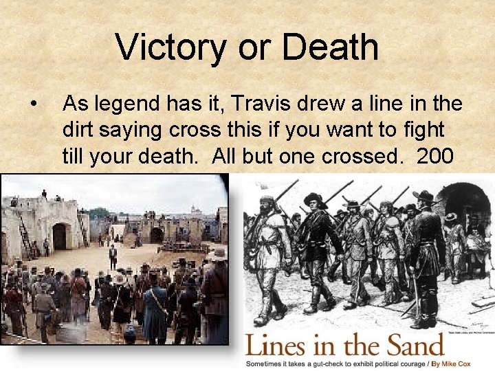 Victory or Death • As legend has it, Travis drew a line in the