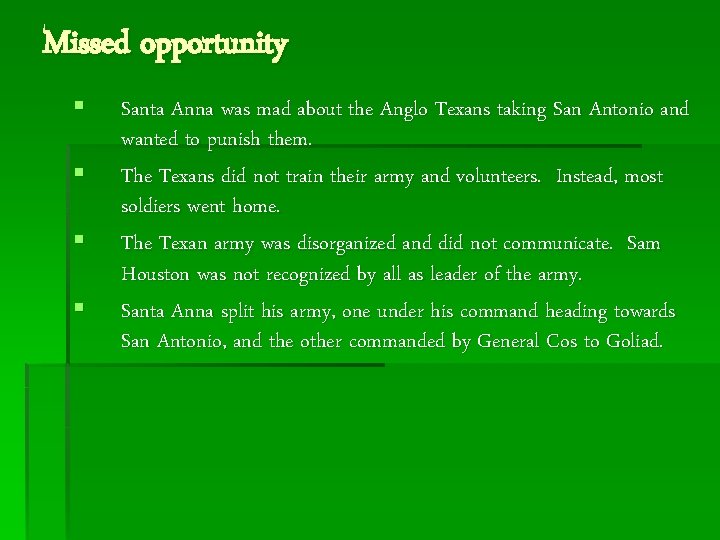 Missed opportunity § § Santa Anna was mad about the Anglo Texans taking San