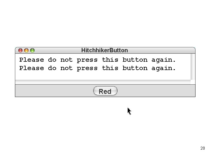 Hitchhiker. Button Please do not press this button again. Red 28 Hitchhiker. Button Please do not press this button again. Red 28