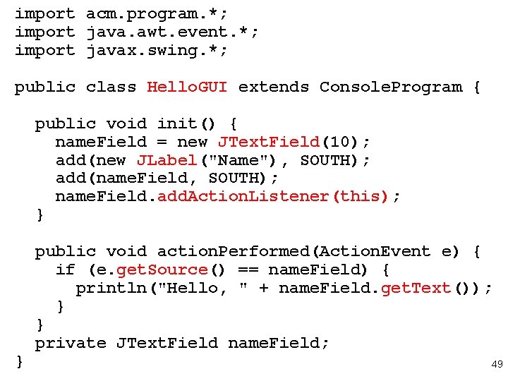 import acm. program. *; import java. awt. event. *; import javax. swing. *; public import acm. program. *; import java. awt. event. *; import javax. swing. *; public