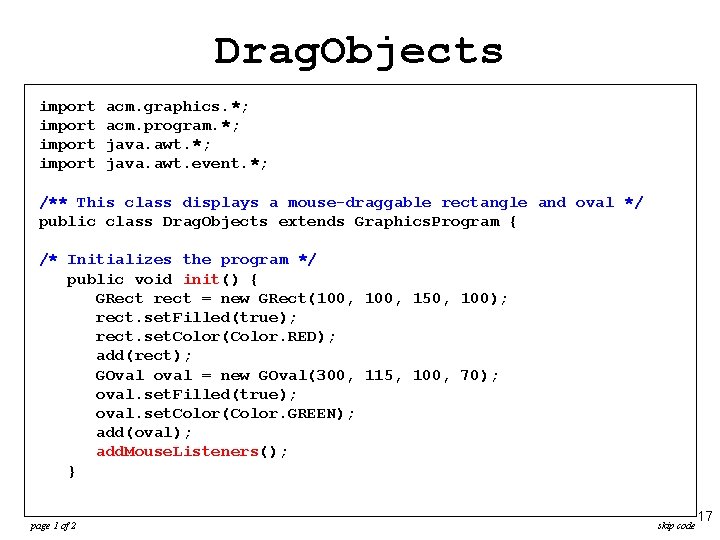 Drag. Objects import acm. graphics. *; acm. program. *; java. awt. event. *; /** Drag. Objects import acm. graphics. *; acm. program. *; java. awt. event. *; /**