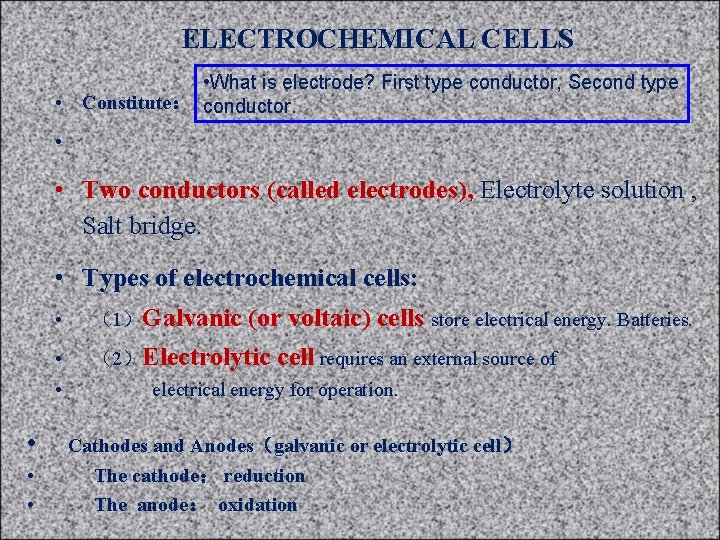 ELECTROCHEMICAL CELLS • What is electrode? First type conductor, Second type • Constitute： conductor.