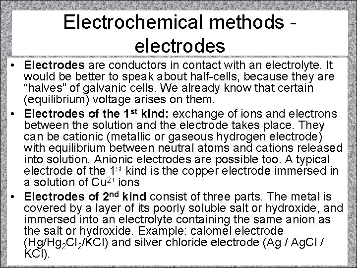 Electrochemical methods electrodes • Electrodes are conductors in contact with an electrolyte. It would