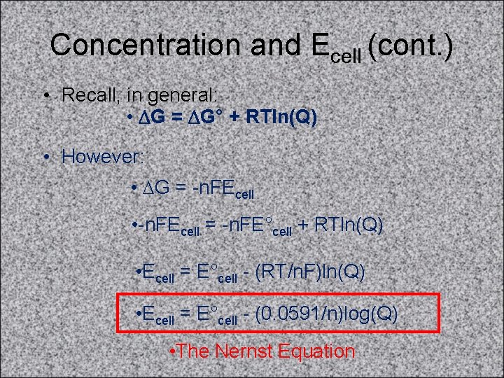 Concentration and Ecell (cont. ) • Recall, in general: • DG = DG° +