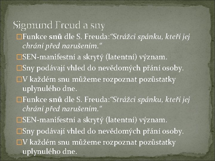 Sigmund Freud a sny �Funkce snů dle S. Freuda: “Strážci spánku, kteří jej chrání